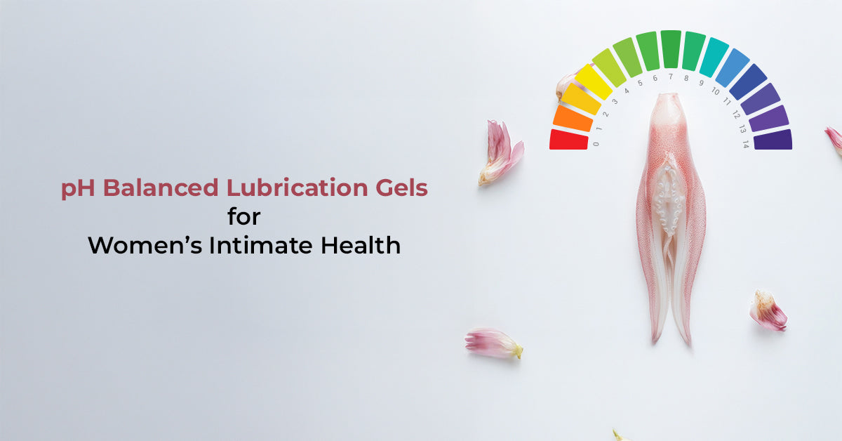pH Balanced Lubrication Gels for Women’s Intimate Health