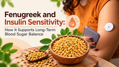 Fenugreek and Insulin Sensitivity: How It Supports Long-Term Blood Sugar Balance