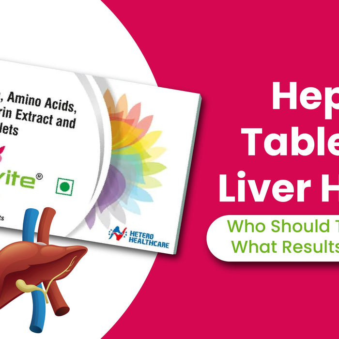 Heptivite Tablets for Liver Health - Who Should Take It and What Results to Expect