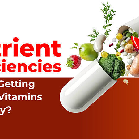 Nutrient Deficiencies: Are You Getting Enough Vitamins Every Day?