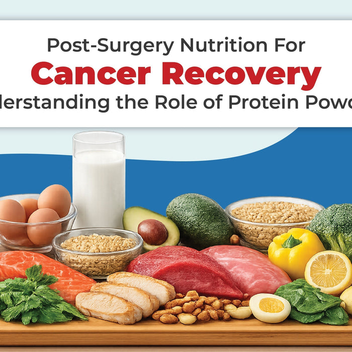Post-Surgery Nutrition for Cancer Recovery: Understanding the Role of Protein Powders