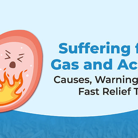 Suffering from Gas and Acidity? Causes, Warning Signs & Fast Relief Tips