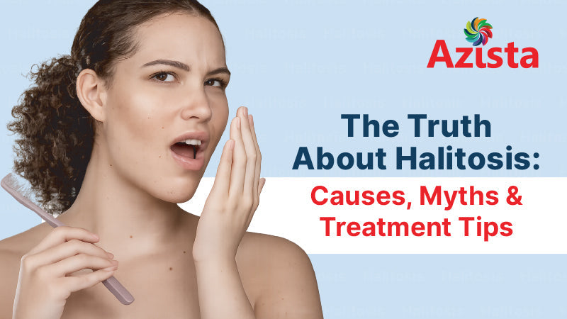 The Truth About Halitosis: Causes, Myths & Treatment Tips
