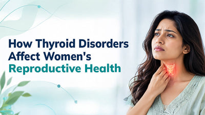 How Thyroid Disorders Affect Women’s Reproductive Health