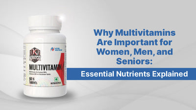 Why Multivitamins Are Important for Women, Men, and Seniors: Essential Nutrients Explained