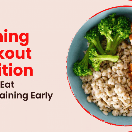 Morning Workout Nutrition: What to Eat When Training Early