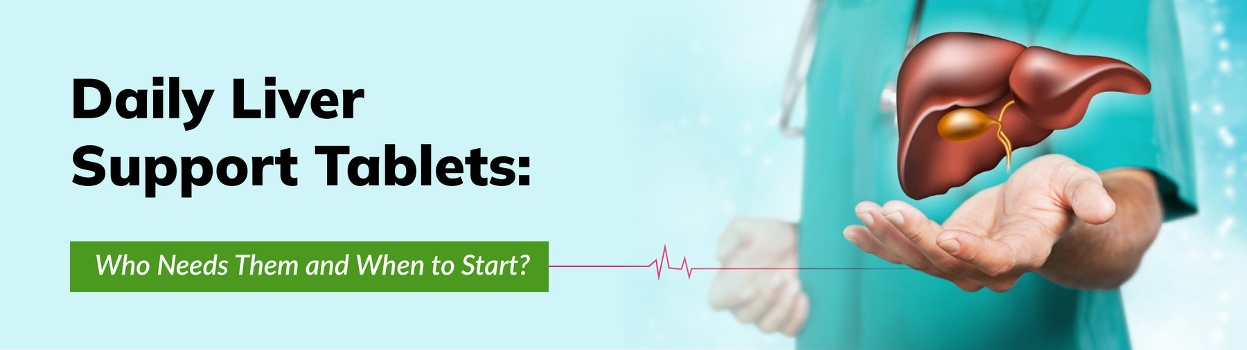 Daily Liver Support Tablets: Who Needs Them and When to Start?