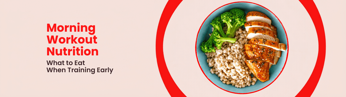 Morning Workout Nutrition: What to Eat When Training Early