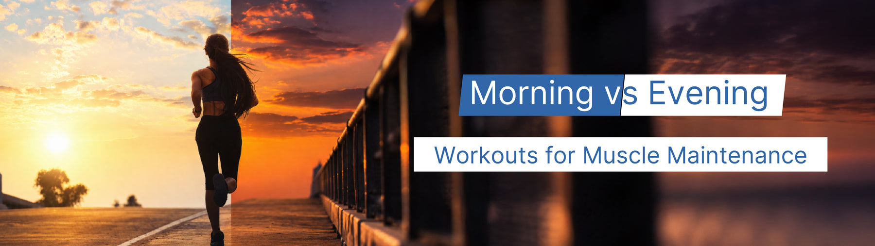 Morning vs Evening Workouts for Muscle Maintenance