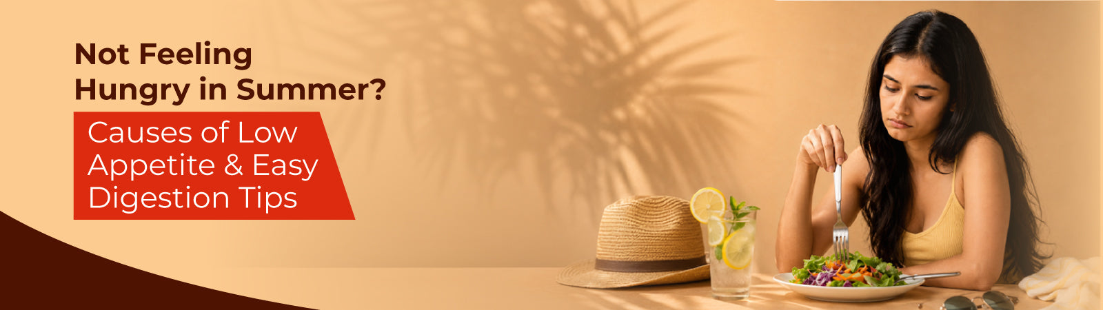 Not Feeling Hungry in Summer? Causes of Low Appetite & Easy Digestion Tips