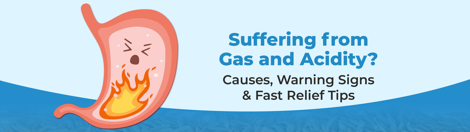 Suffering from Gas and Acidity? Causes, Warning Signs & Fast Relief Tips