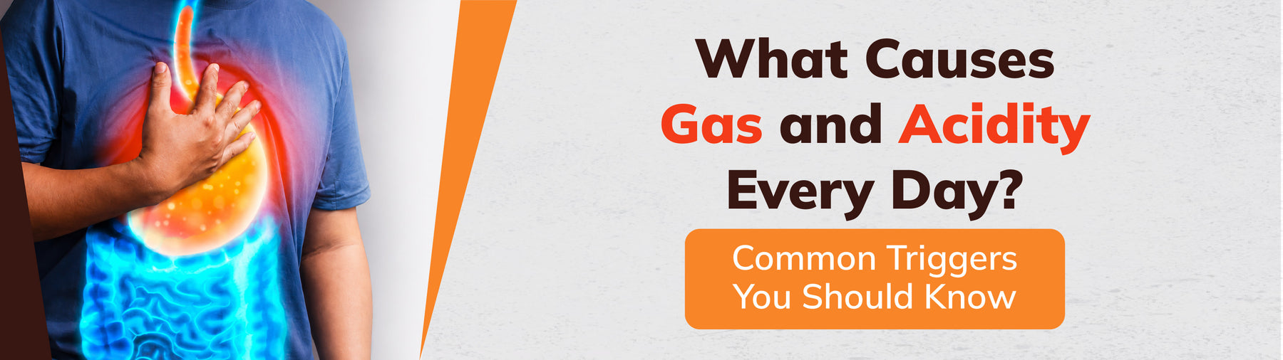 What Causes Gas and Acidity Every Day? Common Triggers You Should Know