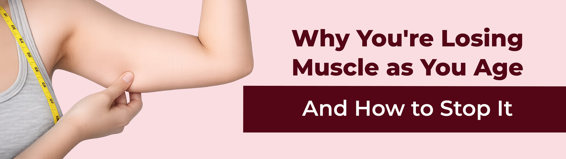Why You're Losing Muscle as You Age - And How to Stop It