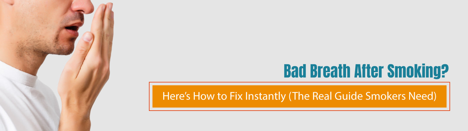 Bad Breath After Smoking? Here’s How to Fix It Instantly (The Real Guide Smokers Need)