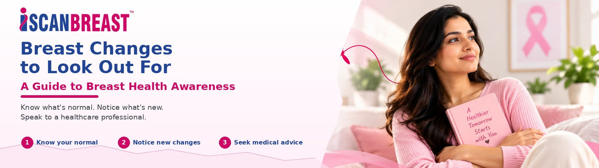 Breast Changes to Look Out For: A Guide to Breast Health Awareness